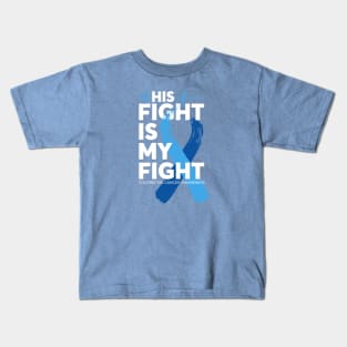 His Fight Is My Fight Colorectal Cancer Awareness Kids T-Shirt